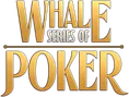 Whale Series of Poker